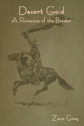 Desert Gold : A Romance of the Border