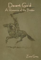 Desert Gold : A Romance of the Border