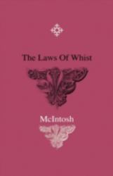 The Laws of Whist - All the Important Decisions Made in England France and the United States Inserted Beneath the Rule under Which Each Case Arose Mo