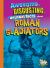 Awesome, Disgusting, Unusual Facts about Roman Gladiators