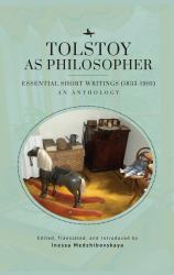 Tolstoy As Philosopher. Essential Short Writings : An Anthology