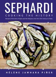 Sephardi : Cooking the History. Recipes of the Jews of Spain and the Diaspora, from the 13th Century to Today