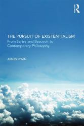 The Pursuit of Existentialism : From Heidegger and Sartre to Aiek