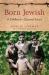 Born Jewish : A Childhood in Occupied Europe