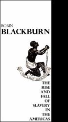 The Rise and Fall of Slavery in the Americas