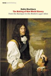 The Making of New World Slavery : From the Baroque to the Modern, 1492-1800