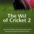 Wit of Cricket 2