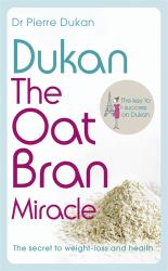 Dukan : The Oat Bran Miracle