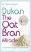 Dukan : The Oat Bran Miracle