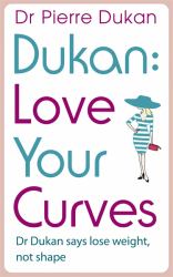 Love Your Curves : Dr Dukan Says Lose Weight Not Shape