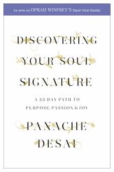 Discovering Your Soul Signature : A 33 Day Path to Purpose, Passion and Joy