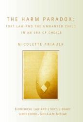 The Harm Paradox : Tort Law and the Unwanted Child in an Era of Choice