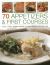 70 Appetizers and First Courses : Soups, Salads, Tartlets, Terrines and Other Ideas to Start the Meal