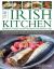 The Irish Kitchen : Ingredients, Techniques and over 70 Traditional and Authentic Recipes