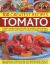 100 Greatest Recipes : Tomato:Classic Dishes from Around the World, from Soups, Salads and Salsas to Main Courses and Sides