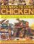 500 Ways to Cook Chicken : The Ultimate Poultry and Game Bird Cookbook, with Easy-To-Follow Ideas for Every Occasion