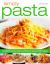 Simply Pasta : A Stunning Collection of 140 Pasta and Noodle Dishes for All Occasions Shown in More Than 200 Mouth-Watering Photographs