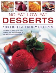 No-Fat Low-Fat Desserts : 100 Light and Fruity Recipes - Delectable Crumbles, Pies, Cakes, Souflees, Ice and Fruit Salads, in 450 Step-by-Step Photographs