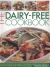 The Dairy-Free Cookbook : Over 50 Delicious and Healthy Recipes That Contain No Dairy Produce