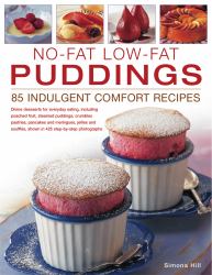 No-Fat Low-Fat Puddings : 85 Indulgent Comfort Recipes