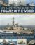 An Illustrated Guide to Frigates of the World : A History of over 70 Classes with 235 Identification Photographs