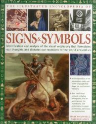 Complete Encylopedia of Signs and Symbols : Identification, Analysis and Interpretation of the Visual Codes and the Subconscious Language That Shapes and Describes Our Thoughts and Emotions