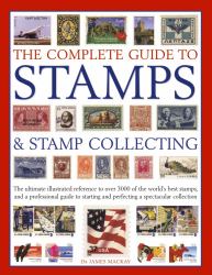 The Complete Guide to Stamps and Stamp Collecting