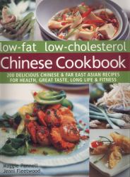 Low-Fat Low-Cholesterol Chinese Cookbook : 200 Delicious Chinese and Far East Asian Recipes for Health, Great Taste, Long Life and Fitness