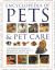 The Encyclopedia of Pets and Pet Care : The Essential Family Reference Guide to Pet Breeds and Pet Care