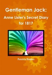 Gentleman Jack : Anne Lister's Secret Diary For 1817