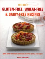 The Best Gluten-Free, Wheat-Free and Dairy-Free Recipes : More Than 100 Mouth-watering Recipes for All the Family