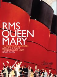 RMS Queen Mary : 101 Questions and Answers about the Great Transatlantic Liner