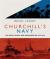 Churchill's Navy : The Ships, People and Organisation, 1939-1945