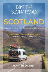 Take the Slow Road: Scotland 2nd Edition : Inspirational Journeys by Camper Van and Motorhome