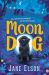 Moon Dog : A Heart-Warming Animal Tale of Bravery and Friendship