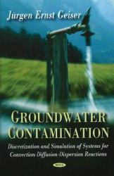 Groundwater Contamination : Discretization and Simulation of Systems for Convection-Diffusion-Dispersion Reactions