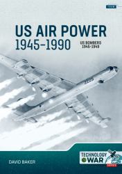 US Air Power, 1945-1990 : Volume 2: Bombers 1945-1949 Part 1: Policy, War Plans, Strategic Air Command and Manufacturers