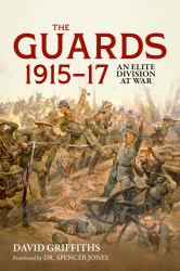 The Guards 1915-17 : An Elite Division at War