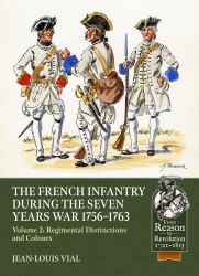 French Infantry During the Seven Years' War 1756-1763 Volume 2 : Regimental Distinctions and Colours