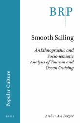 Smooth Sailing : An Ethnographic and Socio-Semiotic Analysis of Tourism and Ocean Cruising