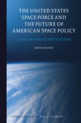 The United States Space Force and the Future of American Space Policy : Legal and Policy Implications