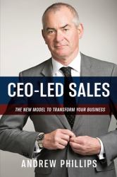 Ceo-Led Sales : The New Model to Transform Your Business