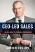 Ceo-Led Sales : The New Model to Transform Your Business