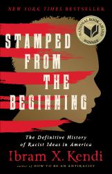 Stamped from the Beginning : The Definitive History of Racist Ideas in America