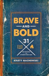 Brave and Bold : 31 Devotions to Strengthen Men