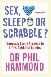 Sex, Sleep or Scrabble? : Seriously Funny Answers to Life¿s Quirkiest Queries