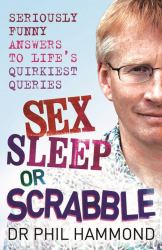 Sex, Sleep or Scrabble? : Seriously Funny Answers to Life¿s Quirkiest Queries