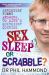 Sex, Sleep or Scrabble