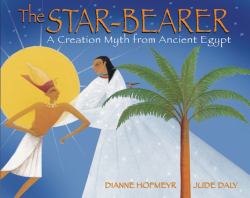 The Star-Bearer : A Creation Myth from Ancient Egypt