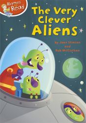 Rhymes to Read : The Very Clever Aliens Rhymes to Read: the Very Hungry Ali